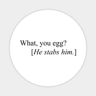 What, You Egg? [He Stabs Him] Meme Magnet